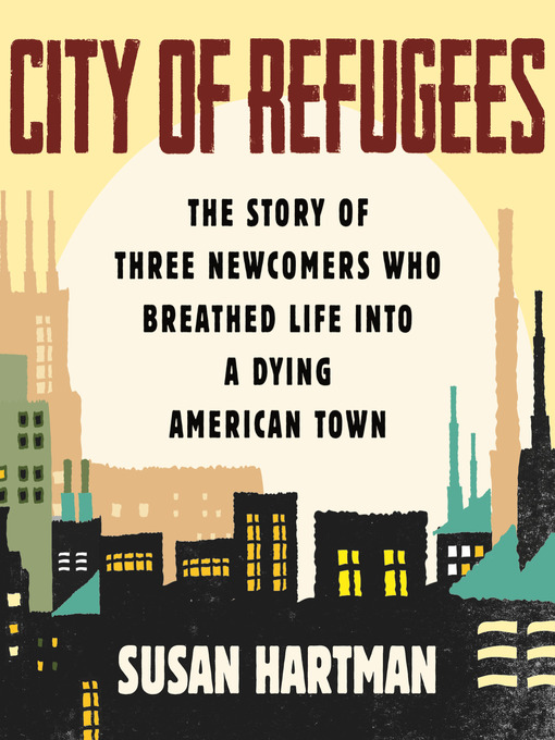 Title details for City of Refugees by Susan Hartman - Available